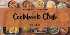 Cookbook Club: Sides @ Lebanon Public Library Story Time Room