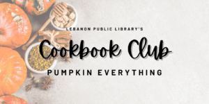 Cookbook Club: Pumpkin Everything! @ Lebanon Public Library Conference Room