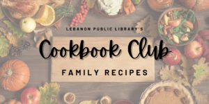 Cookbook Club: Family Recipes @ Lebanon Public Library Story Time Room